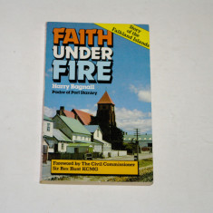 Faith under fire - Story of the Falkland islands - Harry Bagnall