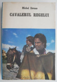 Cavalerul regelui &ndash; Michel Zevaco