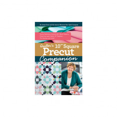 Quilter's 10"" Square Precut Companion: Handy Reference Guide & 20+ Block Patterns, Featuring Layer Cakes, 10"" Stackers, Ten Squares and More!