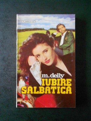 M. DELLY - IUBIRE SALBATICA foto