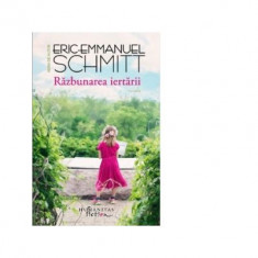 Razbunarea iertarii - Eric-Emmanuel Schmitt