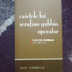 d9 Luigi Pirandello - CAIETELE LUI SERAFINO GUBBIO, OPERATOR