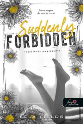 Suddenly Forbidden - Hozz&amp;aacute;f&amp;eacute;r&amp;eacute;s megtagadva - Gray Springs Egyetem 1. - Ella Fields foto