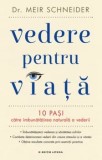 Cumpara ieftin Vedere pentru viata. 10 pasi catre imbunatatirea naturala a vederii/Dr. Meir Schneider
