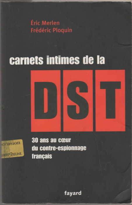 E. Merlen, F. Ploquin - Carnets intimes de la DST / contraspionaj, servicii