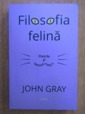 Filosofia felina Pisicile si sensul vietii John Gray