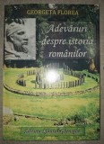 Georgeta Florea&nbsp;-&nbsp;Adevaruri despre istoria romanilor&nbsp;