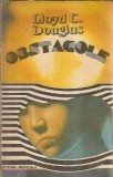 Obstacole - Lloyd C. Douglas, Roman, Literatura Clasica, Editura Medicala 1992