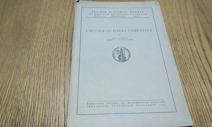 UNGURII IN DACIA CARPATINA - Ion I. Nistor - Imprimeria Nationala, 1942, 34 p.; coperta originala