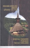 Itinerarii spirituale aradene. Lacasele de cult / Spiritual Itineraries from