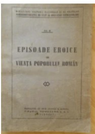 1943 EPISOADE EROICE DIN VIEATA POPORULUI ROMAN, colectiv 388 pag regalitate foto
