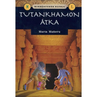 Mindentud&amp;oacute;k klubja 1. - Tutankhamon &amp;aacute;tka - Maria Maneru foto