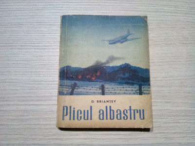 PLICUL ALBASTRU - G. Briantev - Editura Tineretului, 1960, 288 p. foto
