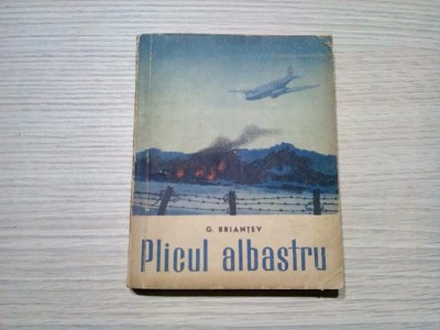 PLICUL ALBASTRU - G. Briantev - Editura Tineretului, 1960, 288 p. foto