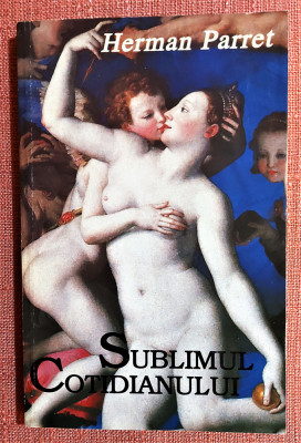 Sublimul cotidianului. Editura Meridiane, 1996 - Herman Parret foto