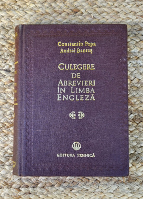 CULEGERE DE ABREVIERI IN LIMBA ENGLEZA -CONSTANTIN POPA , ANDREI BANTAS 1978 foto