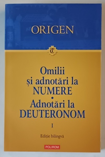OMILII SI ADNOTARI LA NUMERE , ADNOTARI LA DEUTERONOM , I de ORIGEN , 2022 *EDITIE BILINGVA