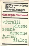Manuscrisele de la Marea Neagra de Gheroghe Tomozei, Editura Cartea Romaneasca, 1981, 301 pagini, Literatura Romana Clasica, Editie Veche