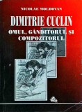Nicolae Moldovan - Dimitrie Cuclin. Omul, ganditorul si compozitorul