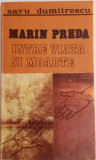 MARIN PREDA - &Icirc;NTRE VIAȚA ȘI MOARTEA - SAVU DUMITRESCU