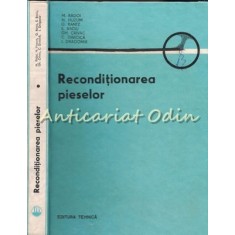 Reconditionarea Pieselor - M. Radoi, N. Huzum, G. Rantz, E. Baciu, Gh. Crivac