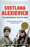 The Unwomanly Face of War: An Oral History of Women in World War II
