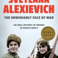 The Unwomanly Face of War: An Oral History of Women in World War II