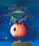 Seminte de Cabane - Philippe Lechermeier - Editura Vellant