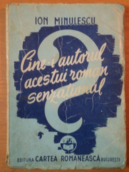 CINE-I AUTORUL ACESTUI ROMAN SENZATIONAL de ION MINULESCU,1943