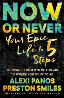 Now or Never: Your Epic Life in 5 Steps foto