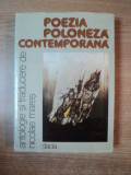 POEZIA POLONEZA CONTEMPORANA , ANTOLOGIE , TRADUCERE SI NOTE BIBLIOGRAFICE DE NICOLAE MARES , Cluj Napoca 1981