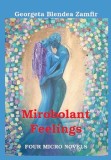 Cumpara ieftin Mirobolant feelings. Four micro novels/Georgeta Blendea Zamfir