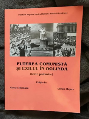 Puterea comunista si exilul &amp;icirc;n oglinda / ed. de Nicolae Merisanu, Adrian Majuru foto