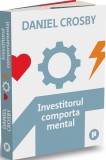 Investitorul Comportamental Daniel Crosby - Carte Dezvoltare Personala Brosata
