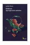 Defalcare. Aproape nicio amintire. Integrala prozei scurte &ndash; volumul 1 - Paperback brosat - Lydia Davis - Vellant