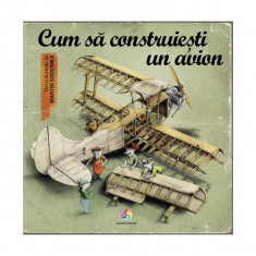 Cum să construiești un avion - Hardcover - Martin Sodomka - Corint Junior