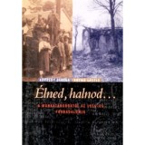 &Eacute;lned, halnod... - A munkat&aacute;borokt&oacute;l az 1956-os forradalomig - K&ouml;vesdy Zsuzsa