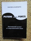 David R. Hawkins - Putere versus Forta . Determinantii ascunsi ai comportamentului uman ( 2005 )