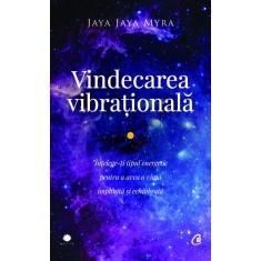 Vindecarea vibrationala. Ed a II a, Jaya Jaya Myra