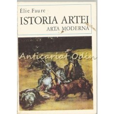 Istoria Artei. Arta Moderna IV - Elie Faure