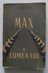 I. Peltz - Max ?i lumea lui (coperta de Tia Peltz) foto