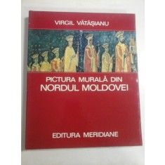 PICTURA MURALA DIN NORDUL MOLDOVEI - Virgil VATASIANU (in limba germana)