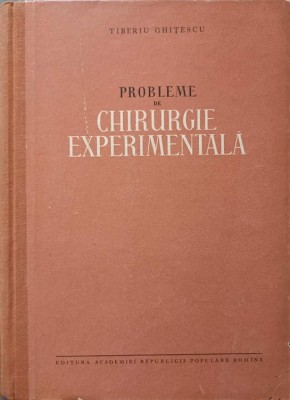 PROBLEME DE CHIRURGIE EXPERIMENTALA-TIBERIU GHITESCU-245340 foto