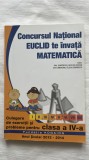 CONCURSUL NAȚIONAL EUCLID TE &Icirc;NVAȚĂ MATEMATICĂ, CULEGERE DE EXERCIȚII ȘI PROBLEME PENTRU CLASA A IV-A - PAUL DUMITRESCU, NICOLITA CARACIUN