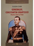 Eugen Ichim - Generalul Constantin Sanatescu pentru Tara si Tron (Editia: 2014)