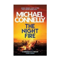 The Night Fire : A Ballard and Bosch Thriller