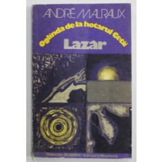 OGLINDA DE LA HOTARUL CETII - LAZAR de ANDRE MALRAUX , 1978