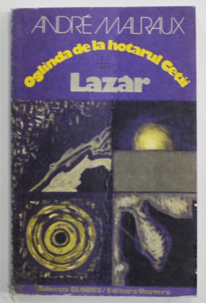 OGLINDA DE LA HOTARUL CETII - LAZAR de ANDRE MALRAUX , 1978