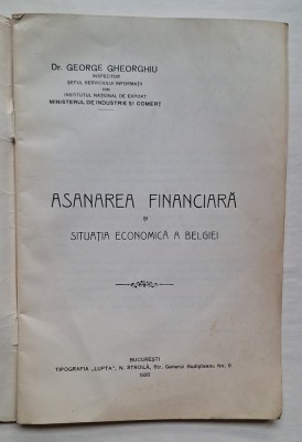 Asanarea financiară &amp;ndash; Situația economică a Belgiei, Dr. G. Gheorghiu &amp;ndash; Tipografia &amp;bdquo;Lupta&amp;rdquo;, c.1930 foto