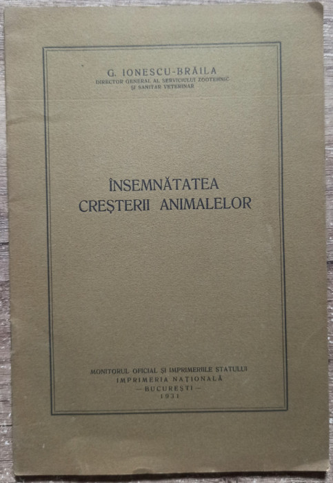 Insemnatatea cresterii animalelor - G. Ionescu-Braila// 1931